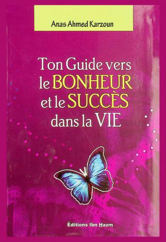  Ton guide vers le bonheur et le succès dans la vie = Daliluka Ila al-sa'âda wa al-najâh fi al-hayat