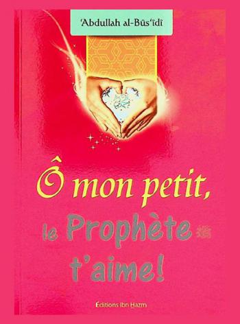  Ô mon petit, le Prophète t'aime! = الرسول صلى الله عليه وسلم يحبك يا صغيري = Al-rasul yuhibbuka ya saghiri