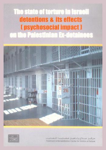  The state of torture in Israeli detentions & its effects (psychosocial impact) on the Palestinian ex-detainees