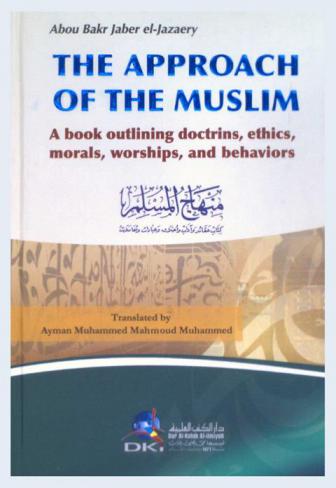  The approach of the muslim : a book outlining doctrins, ethics, morals, worships, and behaviors
