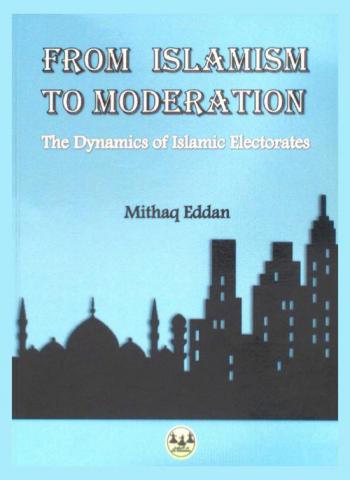From islamism to moderation : the dynamics of islamic electorates
