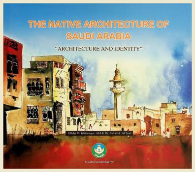  The native architecture of Saudi Arabia : architecture and identity
