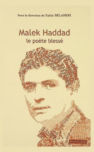  Malek Haddad, le poète blessé