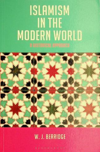  Islamism in the modern world : a historical approach