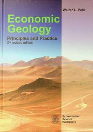  Economic Geology : Principles and Practice. Metals, Minerals, Coal and Hydrocarbons - Introduction to Formation and Sustainable Exploitation of Mineral Deposits