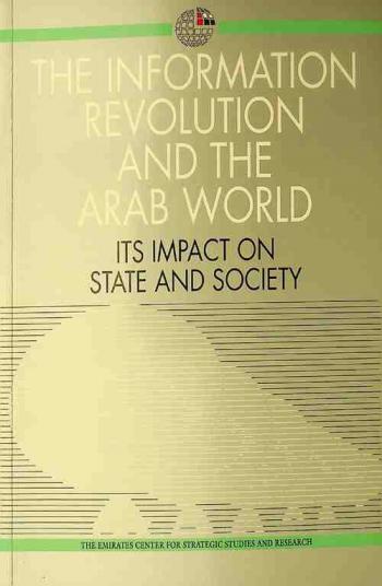  The information revolution and the Arab world : its impact on state and society