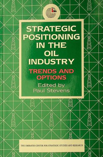  Strategic positioning in the oil industry : trends and options