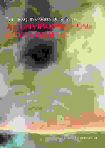  The Iraqi invasion of Kuwait : an environmental catastrophe