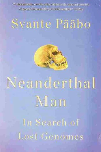  Neanderthal man : in search of lost genomes