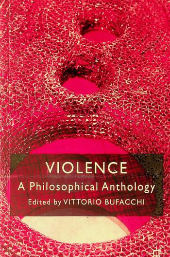  Violence : a philosophical anthology