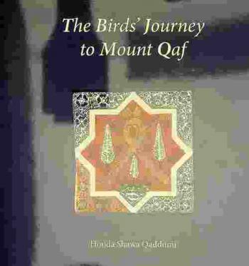  The birds' journey to Mount Qaf : inspired by Farid uddin al-Attar's Mantiq at-Tayr (Conference of the birds)