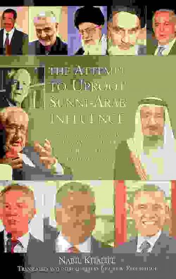 The attempt to uproot Sunni-Arab influence : a geo-strategic analysis of the Western, Israeli and Iranian quest for domination