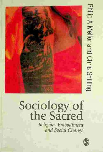 Sociology of the sacred : religion, embodiment and social change