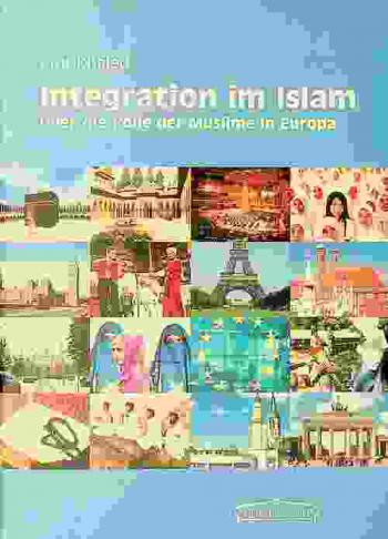  Integration im Islam : über die rolle der muslime in Europa : vortrag im Radschab 1424 / September 2003
