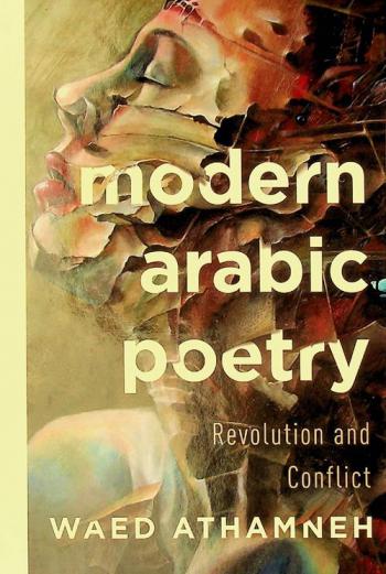  Modern Arabic poetry : revolution and conflict