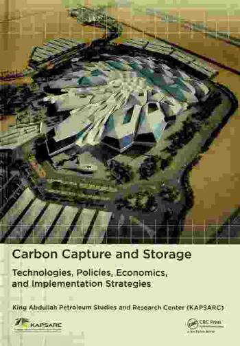  Carbon capture and storage : technologies, policies, economics, and implementation strategies