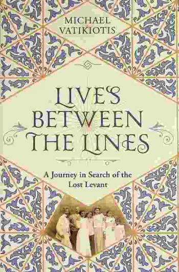  Lives between the lines : a journey in search of the lost Levant