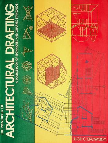 The principles of architectural drafting : a sourcebook of techniques and graphic standards