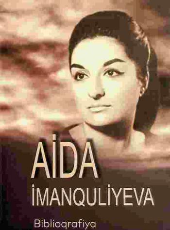  Aida Imanquliyeva (Aida Näsir qizi Imanquliyeva) : biblioqrafiya = Aida Imangulieva (Aida Nasir kyzy Imangulieva) : bibliografii͡a = Aida Imanguliyeva (Aida Nasir gizi Imanguliyeva) : bibliography