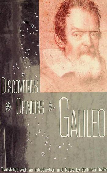 Discoveries and opinions of Galileo : including the starry messenger (1610), letter to the grand duchess Christina (1615), and excerpts from letters on sunspots (1613), the assayre (1623)