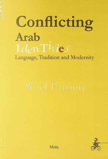  Conflicting Arab identities : language, tradition and modernity