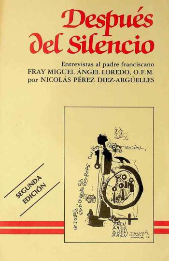 Después del silencio : entrevistas al padre franciscano Fray Miguel Angel Loredo, O.F.M.