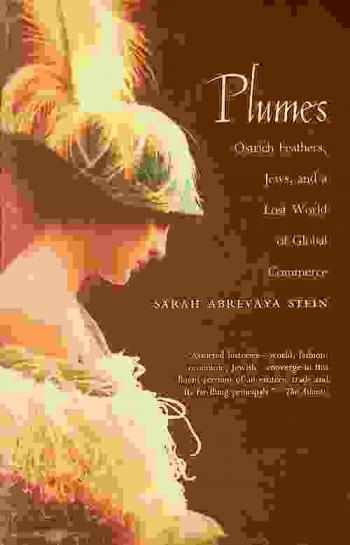 Plumes : ostrich feathers, Jews, and a lost world of global commerce