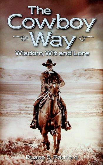  The cowboy way : wisdom, wit and lore