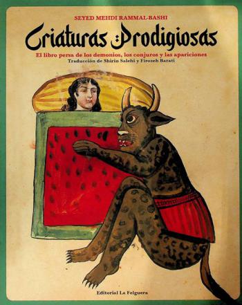 Criaturas prodigiosas : el libro persa de los demonios, los conjuros y las apariciones