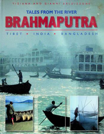  Tales from the river Brahmaputra : Tibet, India, Bangladesh