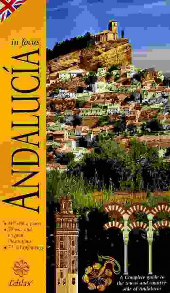 Andalucía in focus : a complete guide to the towns and countryside of Andalucía