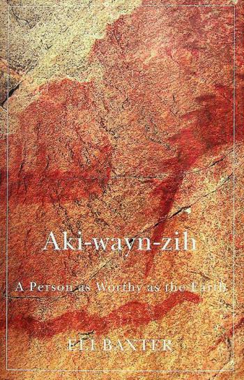 Aki-wayn-zih : a person as worthy as the Earth