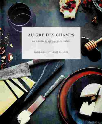 Au gré des champs : une histoire de famille, d'agriculture et de cuisine