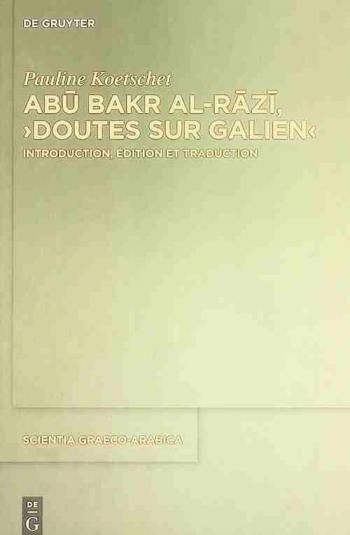  Abū Bakr al-Rāzī, Doutes sur Galien : introduction, édition et traduction