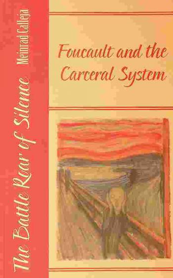  The battle roar of silence : Foucault and the carceral system