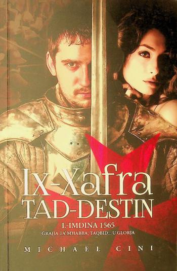  Ix-xafra tad-destin : l-Imdina 1565 ġrajja ta' mhabba, taqbid... u glorja