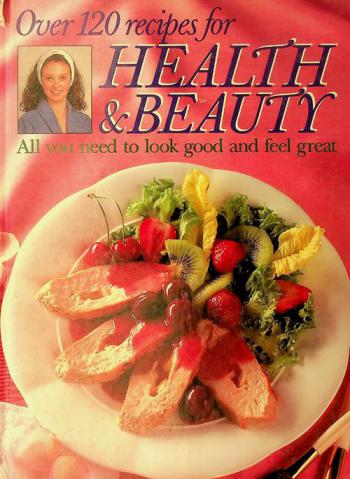  Over 120 recipes for health & beauty