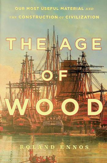 The age of wood : our most useful material and the construction of civilization