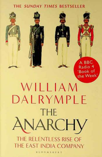  The anarchy : the relentless rise of the East India Company
