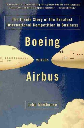 Boeing versus airbus : the inside story of the greatest international competition in business