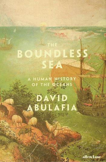  The boundless sea : a human history of the oceans