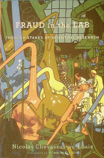  Fraud in the lab : the high stakes of scientific research