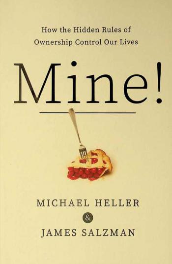 Mine! : how the hidden rules of ownership control our lives