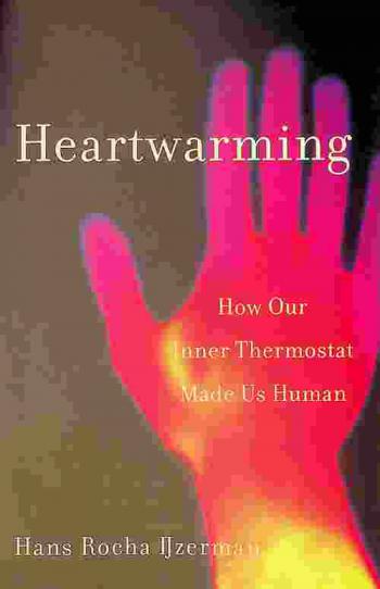 Heartwarming : how our inner thermostat made us human
