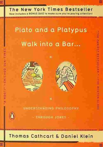  Plato and a platypus walk into a bar ... : understanding philosophy through jokes