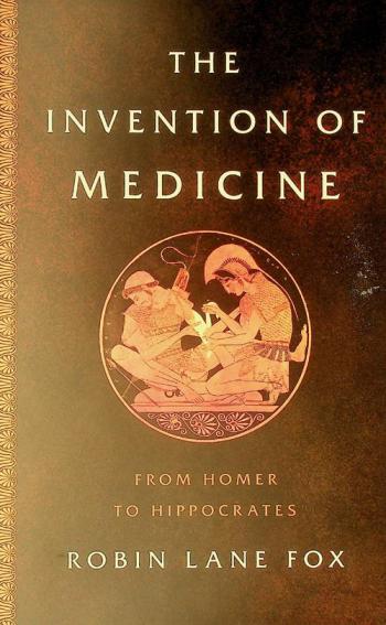  The invention of medicine : from Homer to Hippocrates