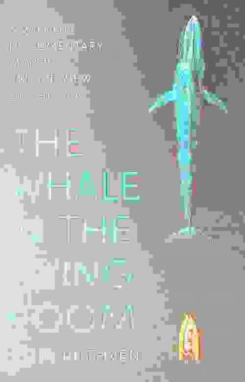  The whale in the living room : a wildlife documentary maker's unique view of the sea