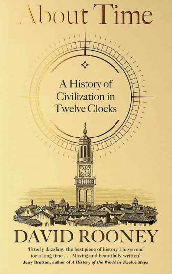  About time : a history of civilization in twelve clocks