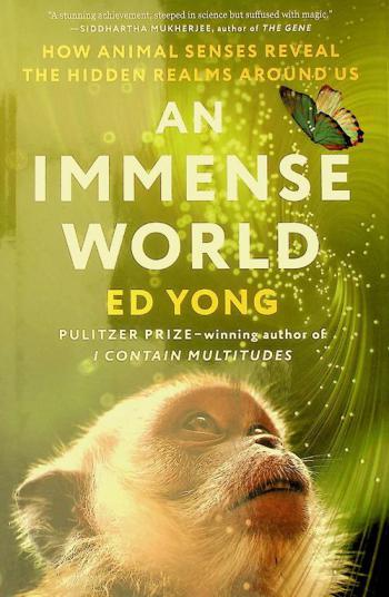  An immense world : how animal senses reveal the hidden realms around us