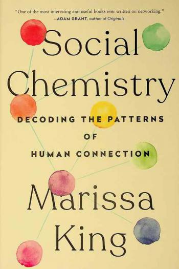  Social chemistry : decoding the patterns of human connection